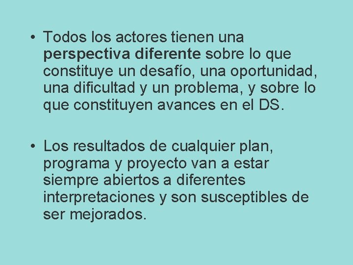  • Todos los actores tienen una perspectiva diferente sobre lo que constituye un