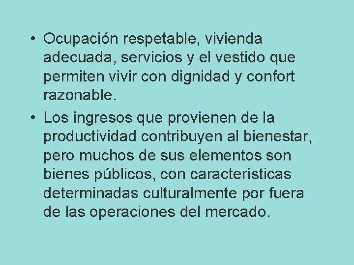  • Ocupación respetable, vivienda adecuada, servicios y el vestido que permiten vivir con