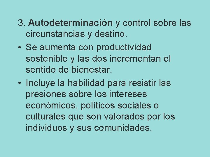 3. Autodeterminación y control sobre las circunstancias y destino. • Se aumenta con productividad