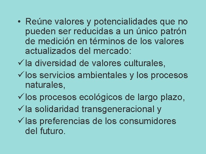  • Reúne valores y potencialidades que no pueden ser reducidas a un único