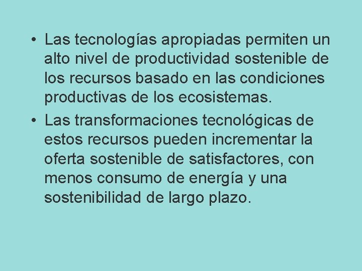  • Las tecnologías apropiadas permiten un alto nivel de productividad sostenible de los