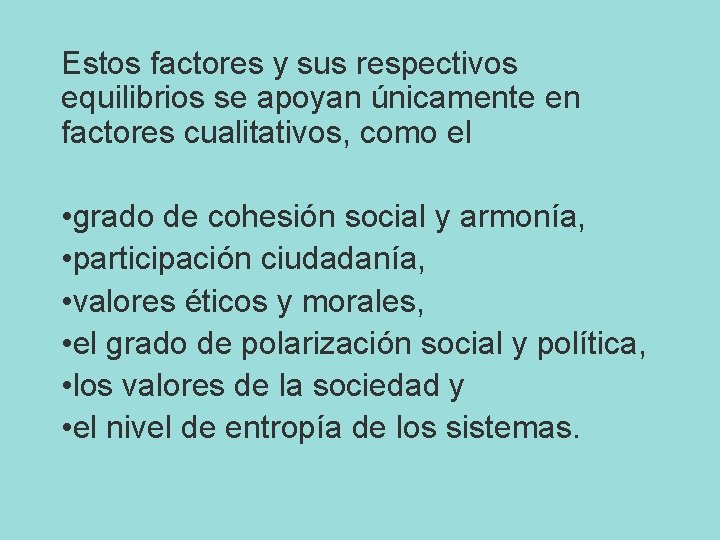 Estos factores y sus respectivos equilibrios se apoyan únicamente en factores cualitativos, como el