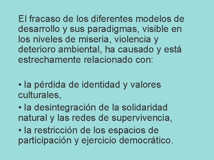 El fracaso de los diferentes modelos de desarrollo y sus paradigmas, visible en los