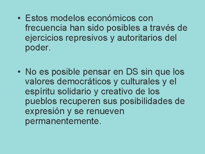  • Estos modelos económicos con frecuencia han sido posibles a través de ejercicios