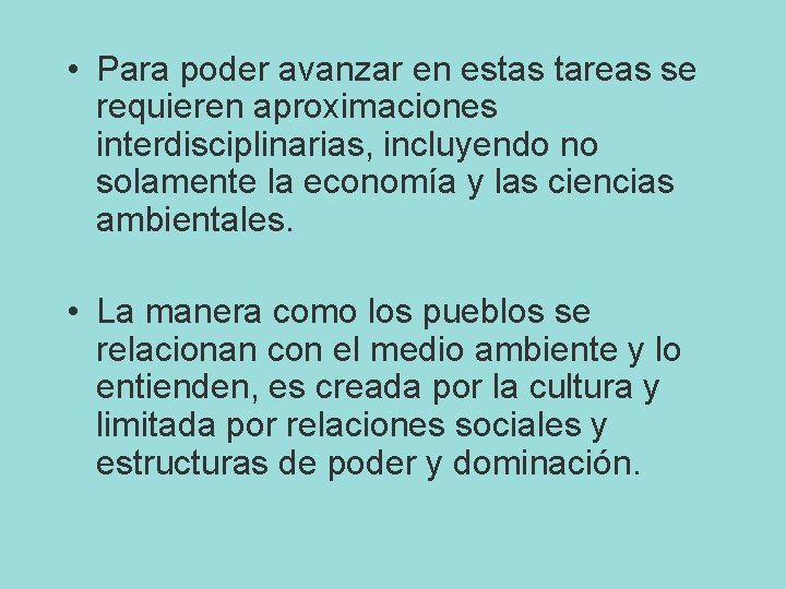  • Para poder avanzar en estas tareas se requieren aproximaciones interdisciplinarias, incluyendo no