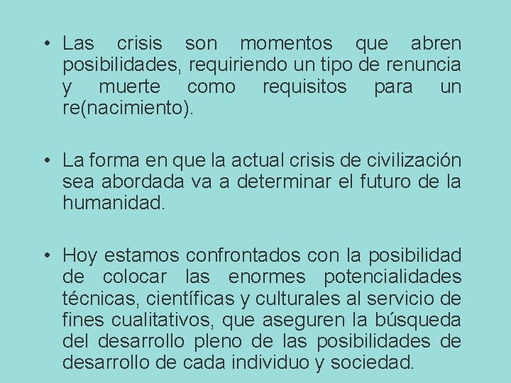  • Las crisis son momentos que abren posibilidades, requiriendo un tipo de renuncia