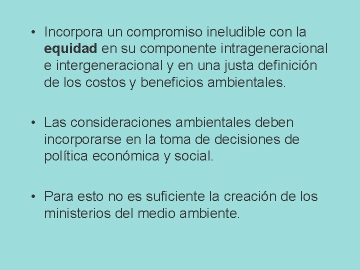  • Incorpora un compromiso ineludible con la equidad en su componente intrageneracional e