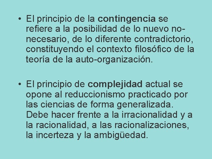  • El principio de la contingencia se refiere a la posibilidad de lo