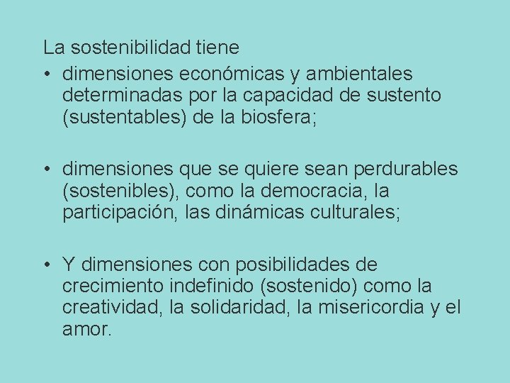 La sostenibilidad tiene • dimensiones económicas y ambientales determinadas por la capacidad de sustento