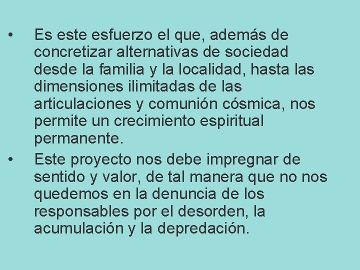  • • Es este esfuerzo el que, además de concretizar alternativas de sociedad