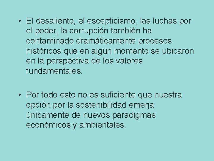  • El desaliento, el escepticismo, las luchas por el poder, la corrupción también