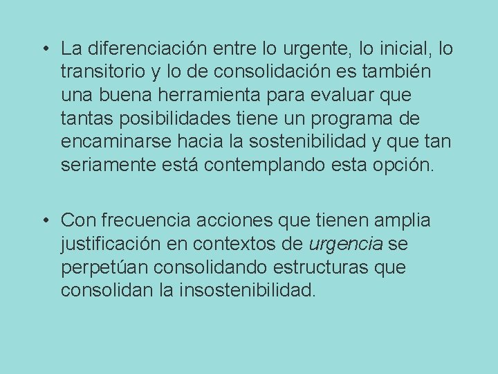  • La diferenciación entre lo urgente, lo inicial, lo transitorio y lo de