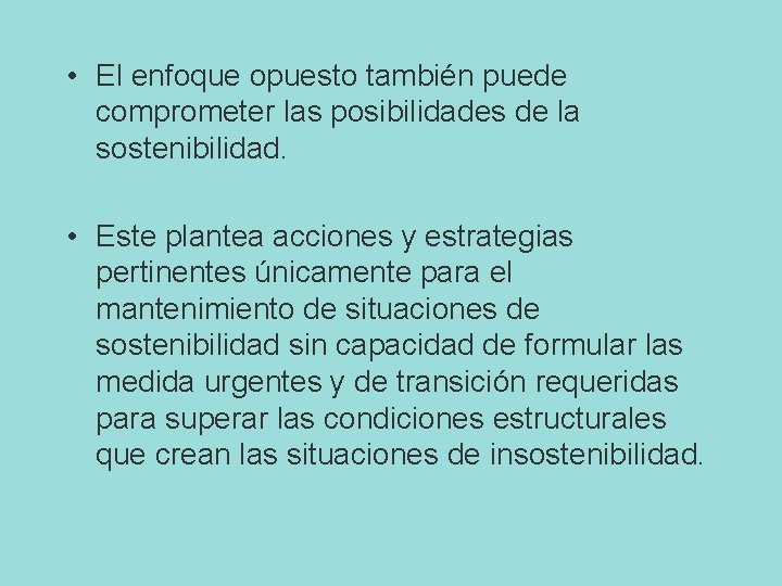  • El enfoque opuesto también puede comprometer las posibilidades de la sostenibilidad. •