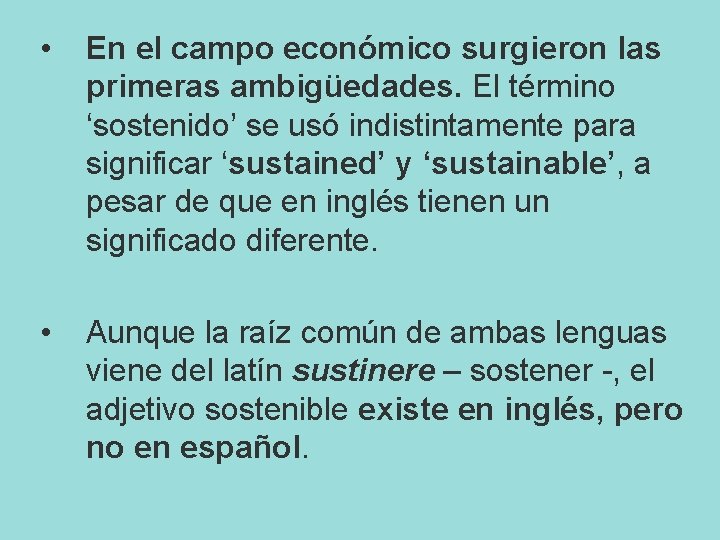  • En el campo económico surgieron las primeras ambigüedades. El término ‘sostenido’ se