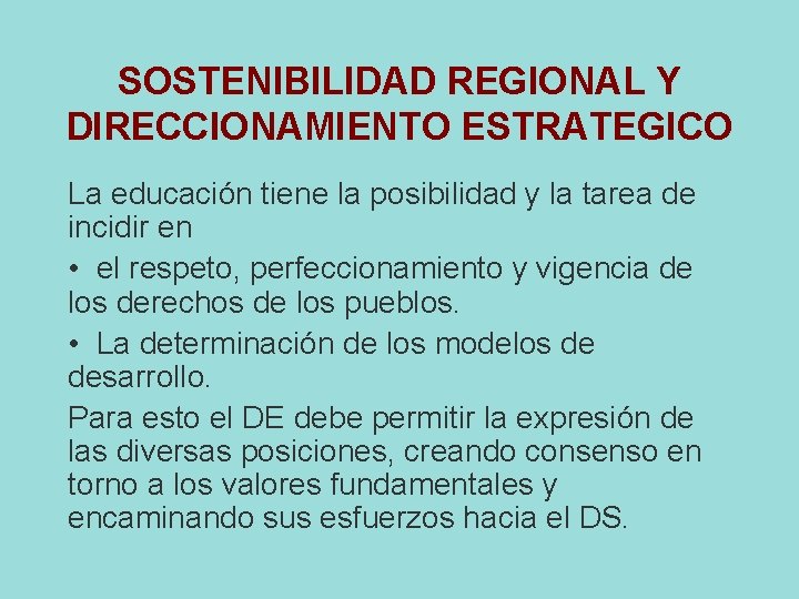 SOSTENIBILIDAD REGIONAL Y DIRECCIONAMIENTO ESTRATEGICO La educación tiene la posibilidad y la tarea de