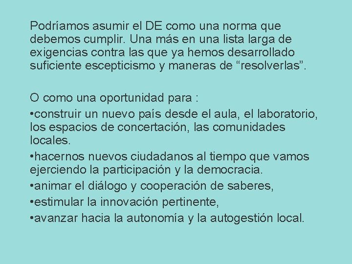 Podríamos asumir el DE como una norma que debemos cumplir. Una más en una