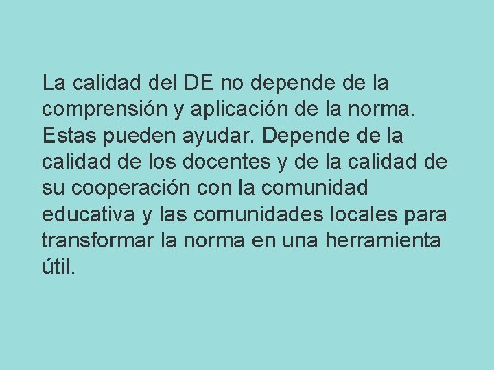 La calidad del DE no depende de la comprensión y aplicación de la norma.