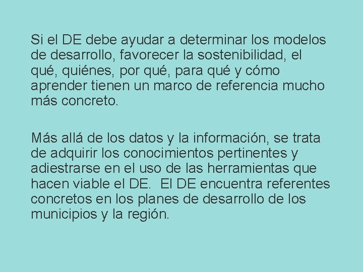 Si el DE debe ayudar a determinar los modelos de desarrollo, favorecer la sostenibilidad,