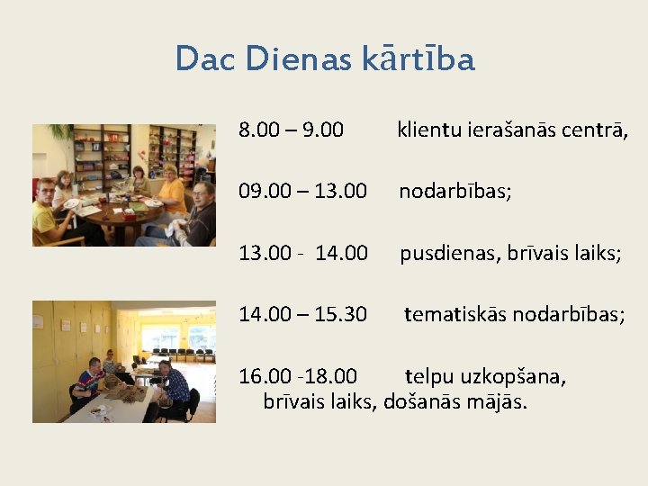 Dac Dienas kārtība 8. 00 – 9. 00 klientu ierašanās centrā, 09. 00 –