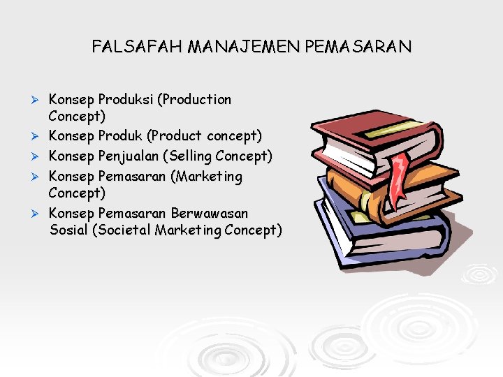 FALSAFAH MANAJEMEN PEMASARAN Ø Ø Ø Konsep Produksi (Production Concept) Konsep Produk (Product concept)