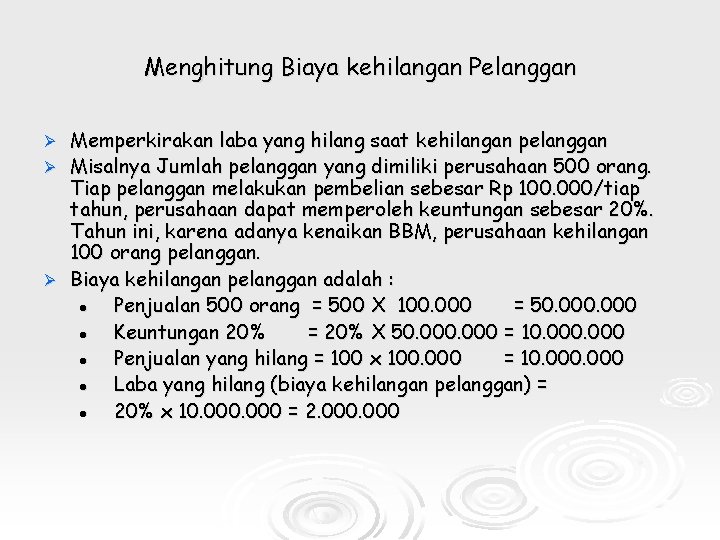 Menghitung Biaya kehilangan Pelanggan Memperkirakan laba yang hilang saat kehilangan pelanggan Ø Misalnya Jumlah