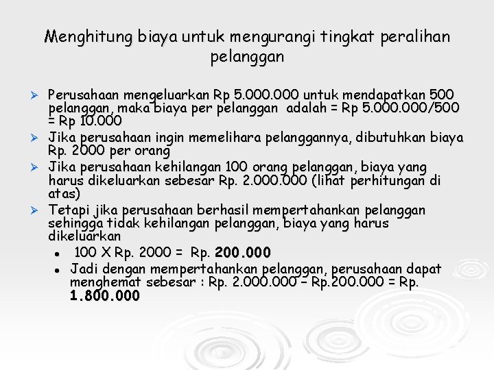 Menghitung biaya untuk mengurangi tingkat peralihan pelanggan Perusahaan mengeluarkan Rp 5. 000 untuk mendapatkan