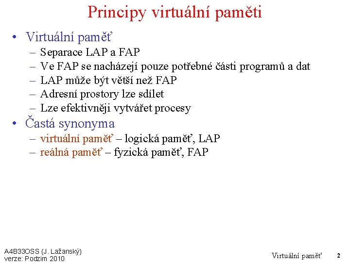 Principy virtuální paměti • Virtuální paměť – – – Separace LAP a FAP Ve