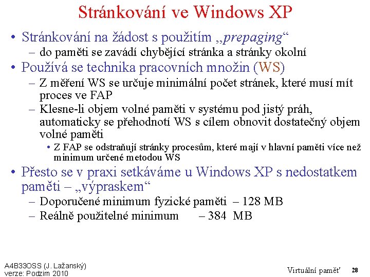 Stránkování ve Windows XP • Stránkování na žádost s použitím , , prepaging“ –