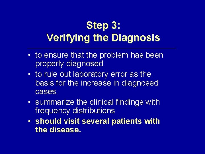 Step 3: Verifying the Diagnosis • to ensure that the problem has been properly