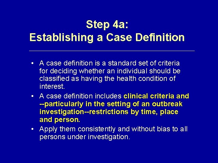 Step 4 a: Establishing a Case Definition • A case definition is a standard