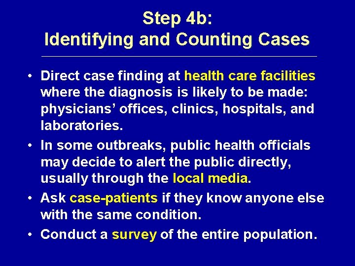Step 4 b: Identifying and Counting Cases • Direct case finding at health care
