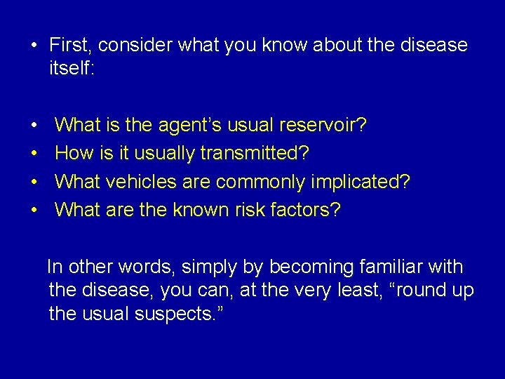  • First, consider what you know about the disease itself: • • What