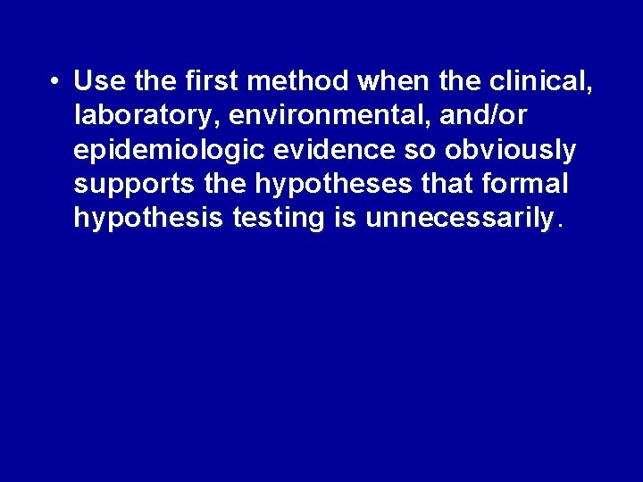  • Use the first method when the clinical, laboratory, environmental, and/or epidemiologic evidence