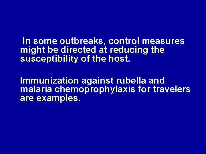  In some outbreaks, control measures might be directed at reducing the susceptibility of