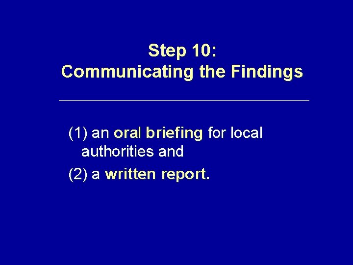 Step 10: Communicating the Findings (1) an oral briefing for local authorities and (2)
