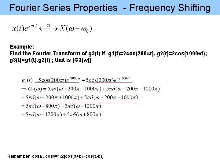 Fourier Series Properties - Frequency Shifting Example: Find the Fourier Transform of g 3(t)