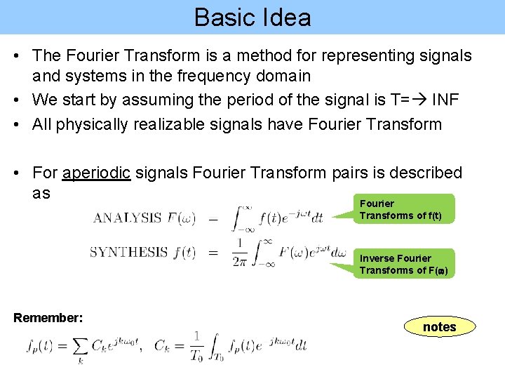 Basic Idea • The Fourier Transform is a method for representing signals and systems