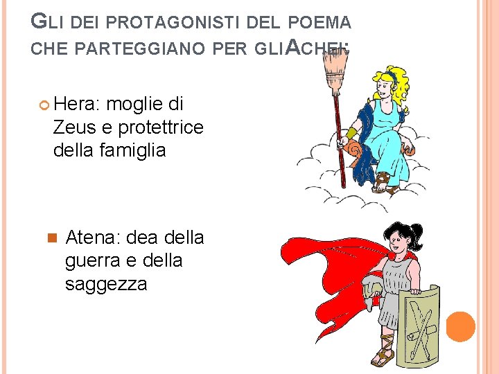 GLI DEI PROTAGONISTI DEL POEMA CHE PARTEGGIANO PER GLI ACHEI: Hera: moglie di Zeus