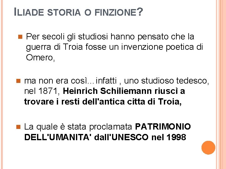 ILIADE STORIA O FINZIONE? n Per secoli gli studiosi hanno pensato che la guerra