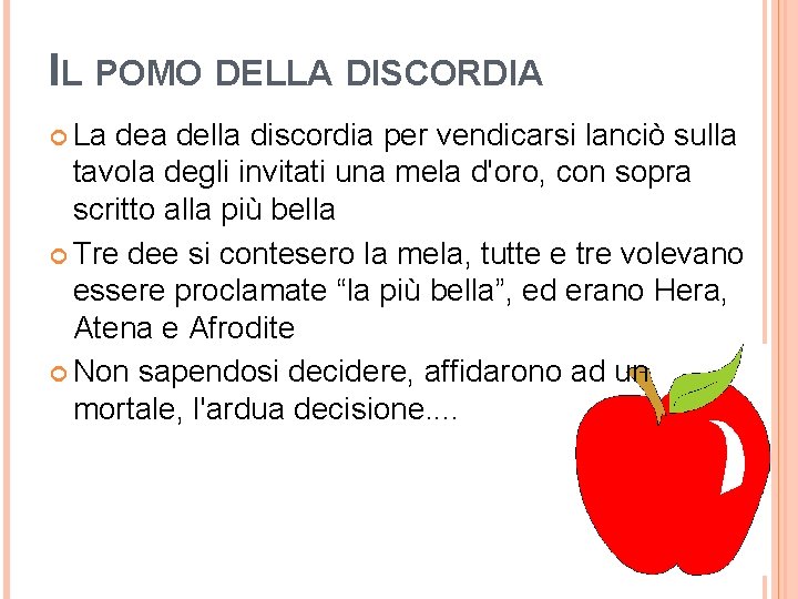 IL POMO DELLA DISCORDIA La della discordia per vendicarsi lanciò sulla tavola degli invitati