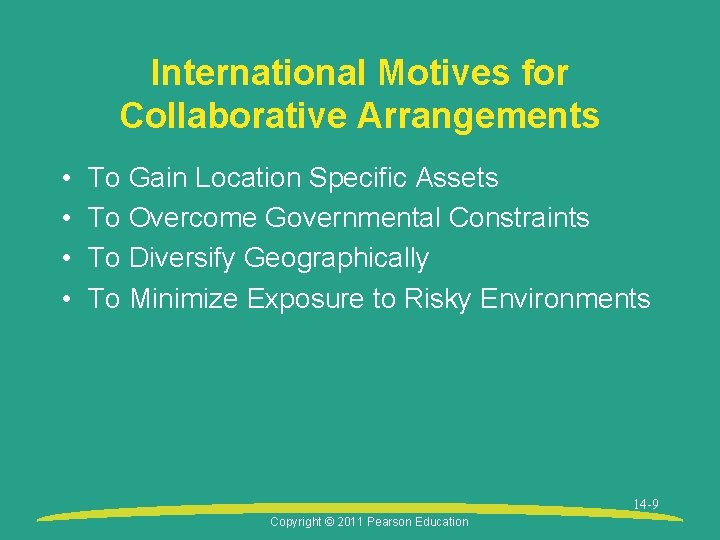 International Motives for Collaborative Arrangements • • To Gain Location Specific Assets To Overcome