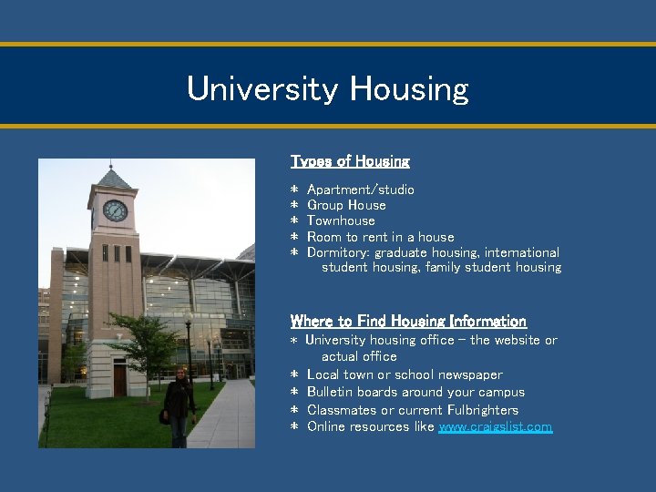 University Housing Types of Housing * * * Apartment/studio Group House Townhouse Room to