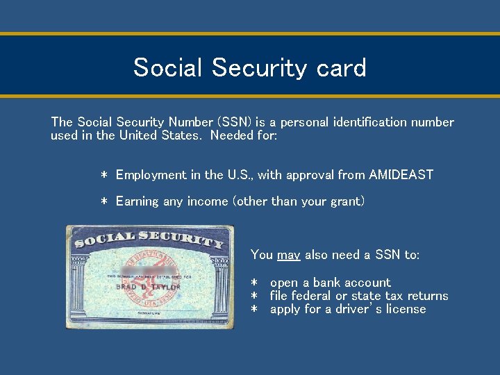 Social Security card The Social Security Number (SSN) is a personal identification number used