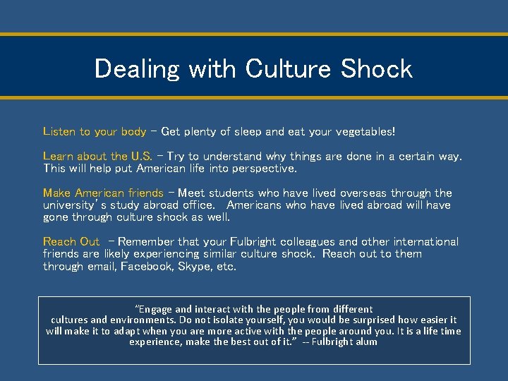 Dealing with Culture Shock Listen to your body – Get plenty of sleep and