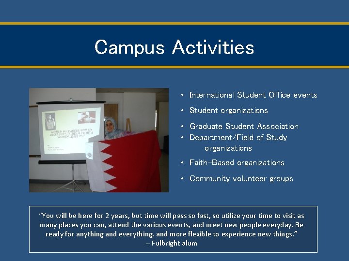 Campus Activities • International Student Office events • Student organizations • Graduate Student Association