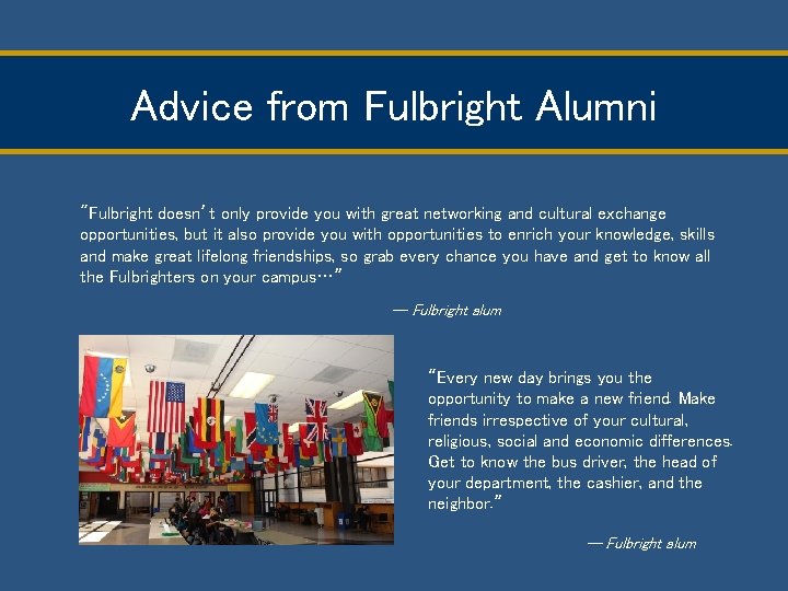 Advice from Fulbright Alumni "Fulbright doesn’t only provide you with great networking and cultural