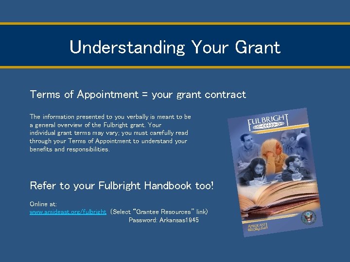 Understanding Your Grant Terms of Appointment = your grant contract The information presented to