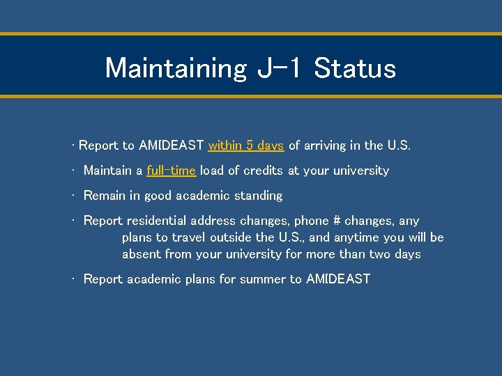 Maintaining J-1 Status • Report to AMIDEAST within 5 days of arriving in the