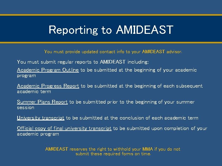 Reporting to AMIDEAST You must provide updated contact info to your AMIDEAST advisor. You