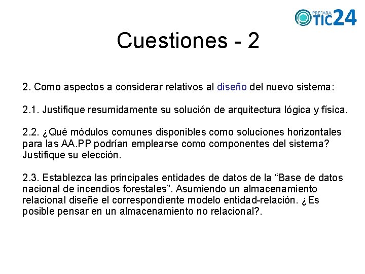 Cuestiones - 2 2. Como aspectos a considerar relativos al diseño del nuevo sistema: